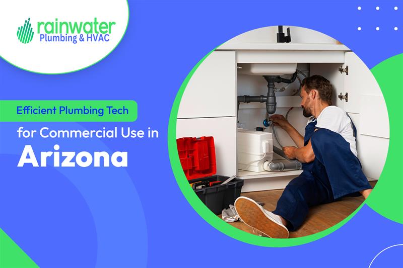 Efficient Plumbing Tech for Commercial Use in Arizona