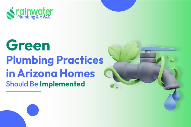 Green Plumbing Practices in Arizona Homes Should Be Implemented